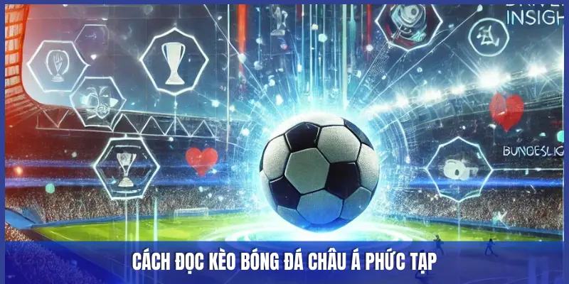 Keonhacai5 Hướng Dẫn Cách Đọc Kèo Bóng Đá Châu Á Chi Tiết 3 CÁCH ĐỌC KÈO BÓNG ĐÁ CHÂU Á PHỨC TẠP