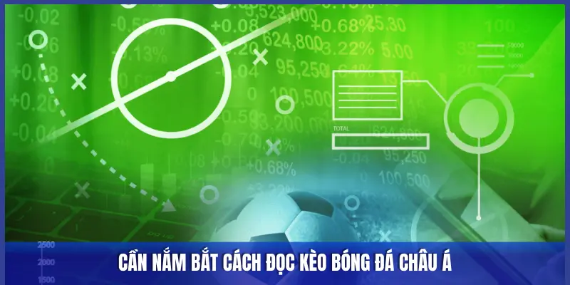 Keonhacai5 Hướng Dẫn Cách Đọc Kèo Bóng Đá Châu Á Chi Tiết 1 CẦN NẮM BẮT CÁCH ĐỌC KÈO BÓNG ĐÁ CHÂU Á