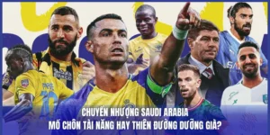 Chuyển Nhượng Saudi Arabia: Mồ Chôn Tài Năng Hay Thiên Đường Dưỡng Già?