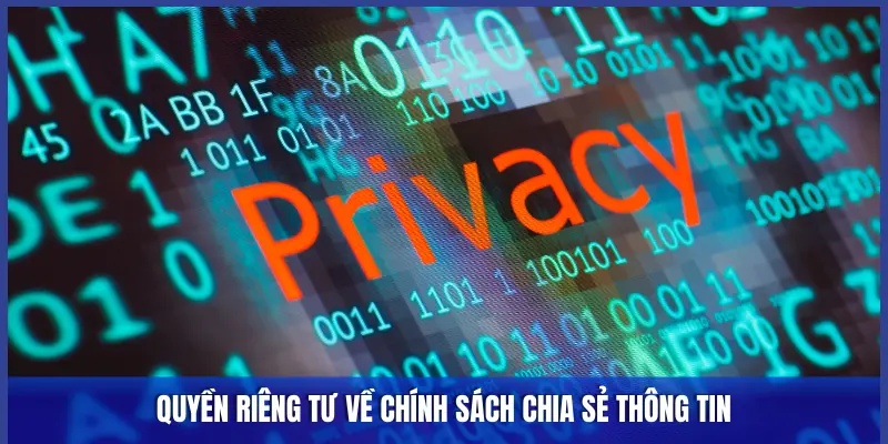 Quyền Riêng Tư Keonhacai5: Bảo Vệ Tuyệt Đối Thông Tin Người Hâm Mộ 3 Quyền riêng tư về chính sách chia sẻ thông tin